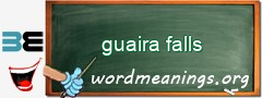 WordMeaning blackboard for guaira falls